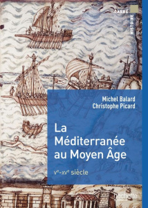 La Méditerranée au Moyen Age. Les hommes et la mer - Balard Michel ; Picard Christophe