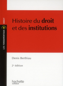 Histoire du droit et des institutions. 2e édition - Berthiau Denis