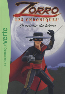 Zorro, les chroniques Tome 1 : Le retour du héros - Quénot Katherine