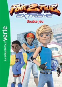 Foot 2 rue Extreme Tome 6 : Double jeu - Gay Olivier