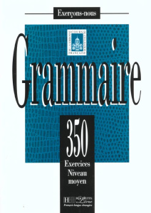 GRAMMAIRE. 350 exercices niveau moyen - Delatour Yvonne ; Jennepin Dominique ; Léon-Dufour