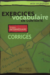 Exercices de vocabulaire en contexte. Niveau intermédiaire, Corrigés - COLLECTIF