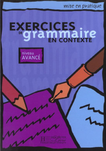 Exercices de grammaire en contexte. Niveau avancé - COLLECTIF
