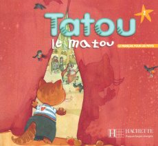 Tatou le matou. Le français pour les petits - Denisot Hugues ; Piquet Muriel ; Dautremer Rébecca