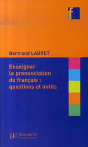 Enseigner la prononciation du français : questions et outils - Lauret Bertrand