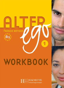 Alter ego 1 A1. French Method Workbook - Berthet Annie ; Hugot Catherine ; Sampsonis Béatri