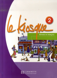 Le Kiosque 2. Méthode de français - Himber Céline ; Rastello Charlotte ; Gallon Fabien