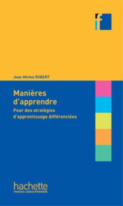 Manières d'apprendre. Pour des stratégies d'apprentissage différenciées - Robert Jean-Michel