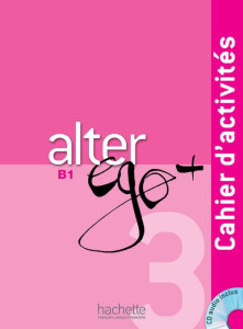 Alter ego 3 B1. Cahier d'activités, avec 1 CD audio - Pons Sylvie ; Trévisiol Pascale ; Veillon-Leroux A