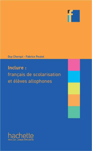 Inclure : français de scolarisation et élèves allophones - Cherqui Guy ; Peutot Fabrice ; Vigner Gérard