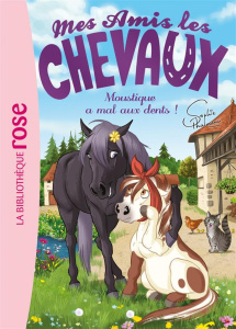 Mes amis les chevaux Tome 13 : Moustique a mal aux dents ! - Thalmann Sophie ; Godeau Natacha ; Mandrou Isabell