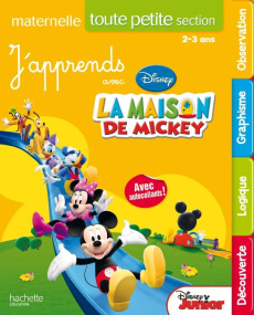 J'apprends avec la maison de Mickey. Maternelle toute petite section 2-3 ans