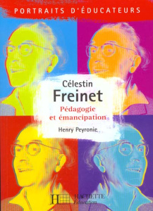 CELESTIN FRENET. Pédagogie et émancipation - Peyronie Henri