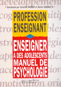 Enseigner à des adolescents. Manuel de psychologie - Golder Caroline ; Gaonac'h Daniel