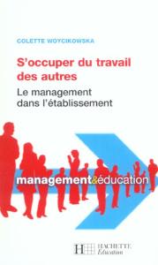 S'occuper du travail des autres. Le management dans l'établissement scolaire - Woycikowska Colette ; Obin Jean-Pierre