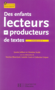 Des enfants lecteurs et producteurs de textes Cycles 2 et 3 - Jolibert Josette ; Sraiki Christine