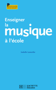 Enseigner la musique à l'école - Lamorthe Isabelle