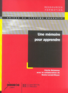 Une mémoire pour apprendre. Edition revue et augmentée - Delannoy Cécile ; Lorant-Royer Sonia