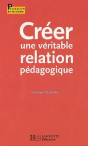 Créer une véritable relation pédagogique - Marsollier Christophe