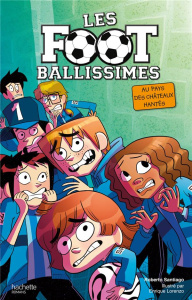 Les Footballissimes Tome 6 : Au pays des châteaux hantés - Santiago Roberto ; Lorenzo Enrique ; Rabier Yvelis
