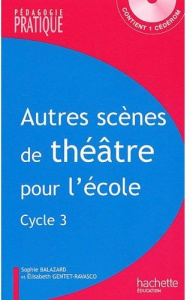 Autres scènes de théâtre pour l'école, cycle 3. Avec 1 CD-ROM - Balazard Sophie - Gentet-Ravasco Elisabeth