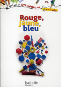 Rouge, jaune, bleu. Maternelle - Doumenc Elisabeth