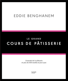 Le grand cours de pâtisserie - Benghanem Eddie ; Coulier Cécile ; Czerw Guillaume