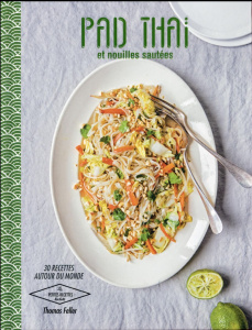 Pad thaï et nouilles sautées - Feller-Girod Thomas ; Lucano Fred ; Lucano Sonia