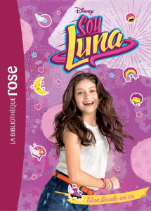 Soy Luna Tome 4 : Une finale en or - Kalengula Catherine