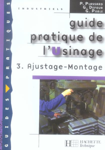 Guide pratique de l'Usinage. Tome 3, Ajustage - Montage - Plassard P ; Defour G ; Poble G