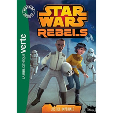 Star Wars Rebels Tome 8 : Justice impériale - Fry Jason ; Galliot Lucile