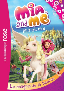 Mia and Me Tome 7 : Le chagrin de la licorne - Quénot Katherine