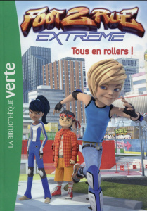 Foot 2 rue Extreme Tome 5 : Tous en rollers ! - Leydier Michel