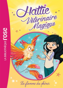 Hattie Vétérinaire magique 6 / La flamme du phénix - Taylor-Smith Carol