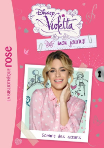 Violetta, mon journal Tome 6 : Comme des soeurs - Kalengula Catherine