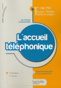L'accueil téléphonique 1re Bac pro accueil - relation clients et usagers - Rodriguès Sylvette ; Borgnet Marie-France