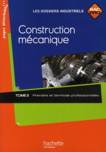 Construction mécanique. Tome 2, Première et terminale professionnelles - Célarier Jean-Marc - Minacori Calogero