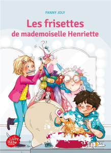 Les frisettes de mademoiselle Henriette - Joly Fanny ; Delrieu Ariane