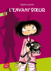 Camille et compagnie Tome 1 : L'envahi'soeur - Laroche Sophie ; Olé Marie