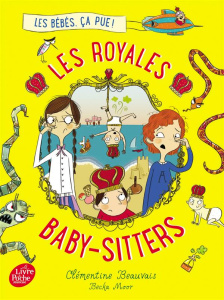 Les royales baby-sitters Tome 1 : Les bébés, ça pue - Beauvais Clémentine ; Sarn Amélie ; Moor Becka