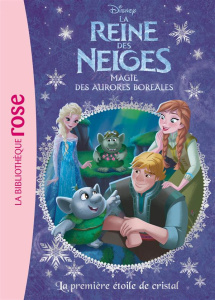 La Reine des Neiges Tome 22 : La première étoile de cristal. Magie des aurores boréales - WALT DISNEY COMPANY