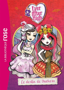 Ever After High Tome 5 : Le destin de Duchess - Selfors Suzanne ; Godeau Natacha
