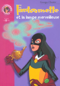 Fantômette Tome 6 : Fantômette et la lampe merveilleuse - Chaulet Georges