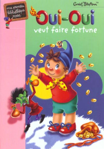 Oui-Oui veut faire fortune - Blyton Enid