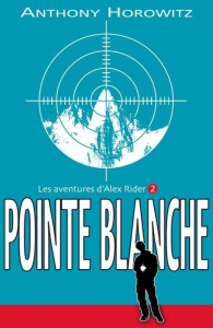 Les aventures d'Alex Rider Tome 2 : Pointe blanche - Horowitz Anthony