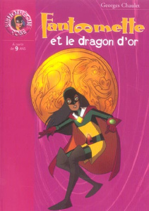Fantômette Tome 14 : Fantômette et le dragon d'or - Chaulet Georges