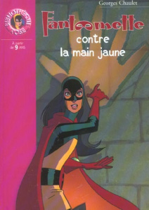 Fantômette Tome 17 : Fantômette contre la Main Jaune - Chaulet Georges