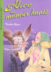 Alice Tome 3 : Alice au manoir hanté - Quine Caroline ; Joba Anne
