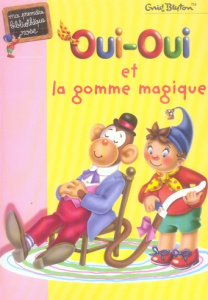 Oui-Oui : Oui-Oui et la gomme magique - Blyton Enid ; Bazin Jeanne