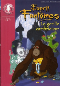 Esprits fantômes Tome 9 : Le gorille cambrioleur - Julia Didier ; Hadida Valérie
